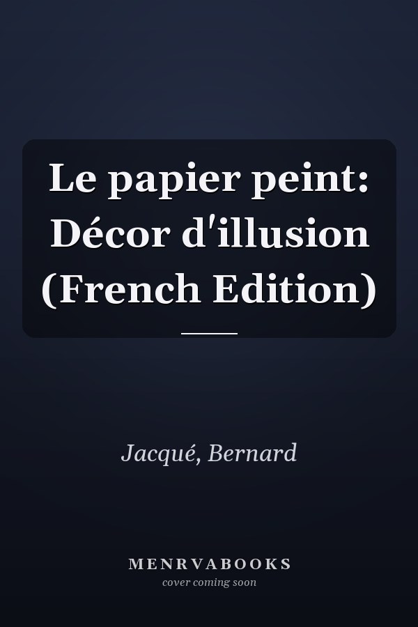 Le papier peint: Décor d'illusion (French Edition)
