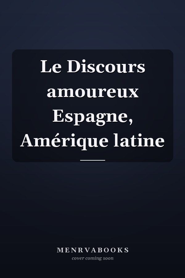 Le Discours amoureux Espagne, Amérique latine
