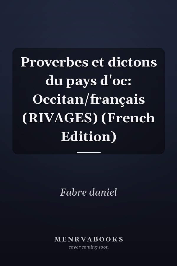 Proverbes et dictons du pays d'oc: Occitan/français (RIVAGES) (French Edition)