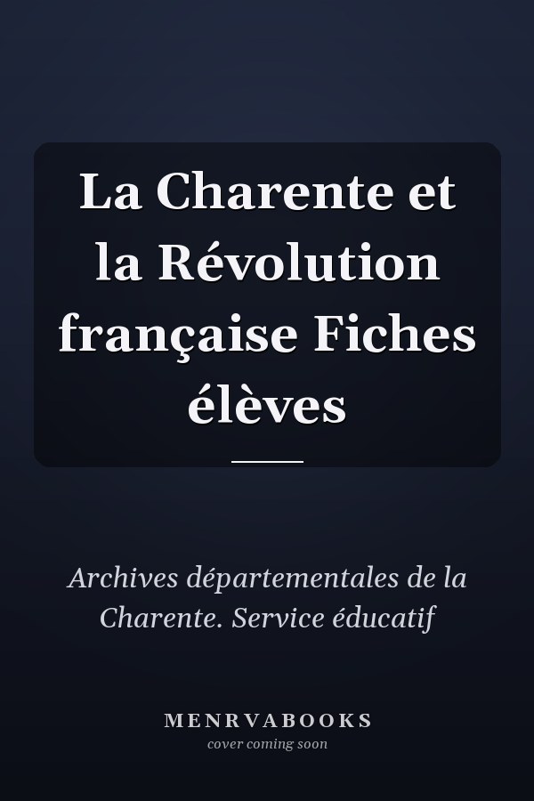 La Charente et la Révolution française Fiches élèves