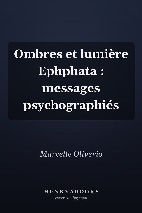 Ombres et lumière Ephphata : messages psychographiés