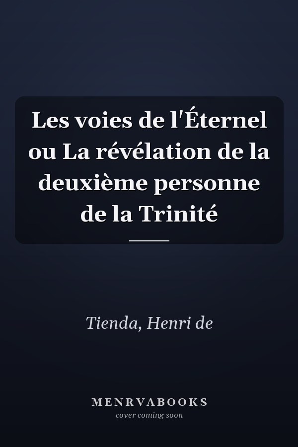 Les voies de l'Éternel ou La révélation de la deuxième personne de la Trinité