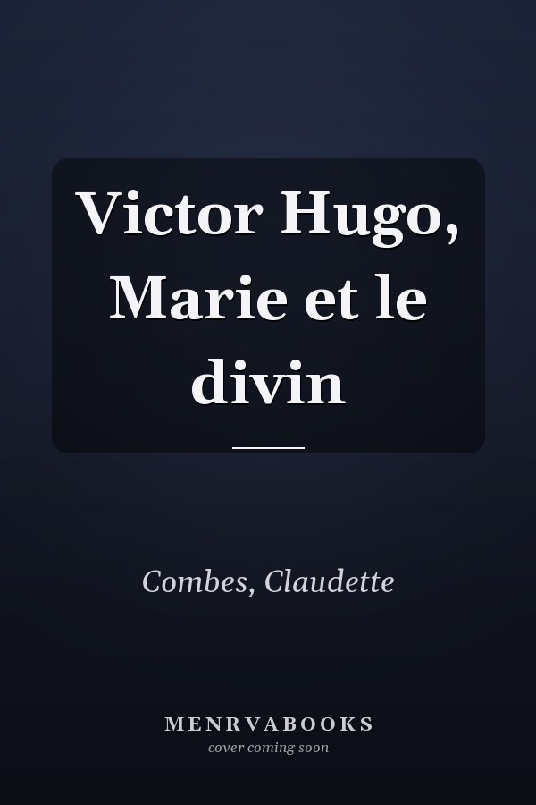 Victor Hugo, Marie et le divin