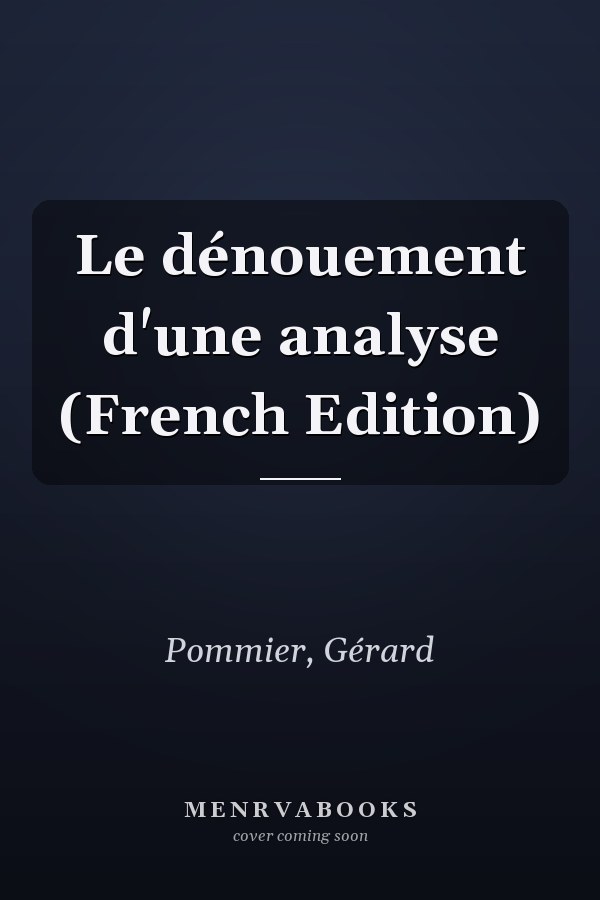Le dénouement d'une analyse (French Edition)