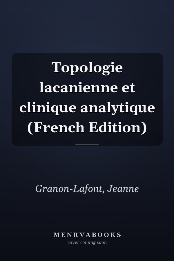 Topologie lacanienne et clinique analytique (French Edition)