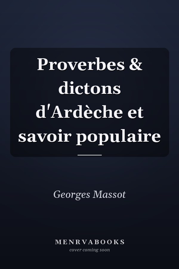 Proverbes & dictons d'Ardèche et savoir populaire