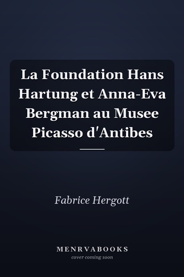 La Foundation Hans Hartung et Anna-Eva Bergman au Musee Picasso d'Antibes