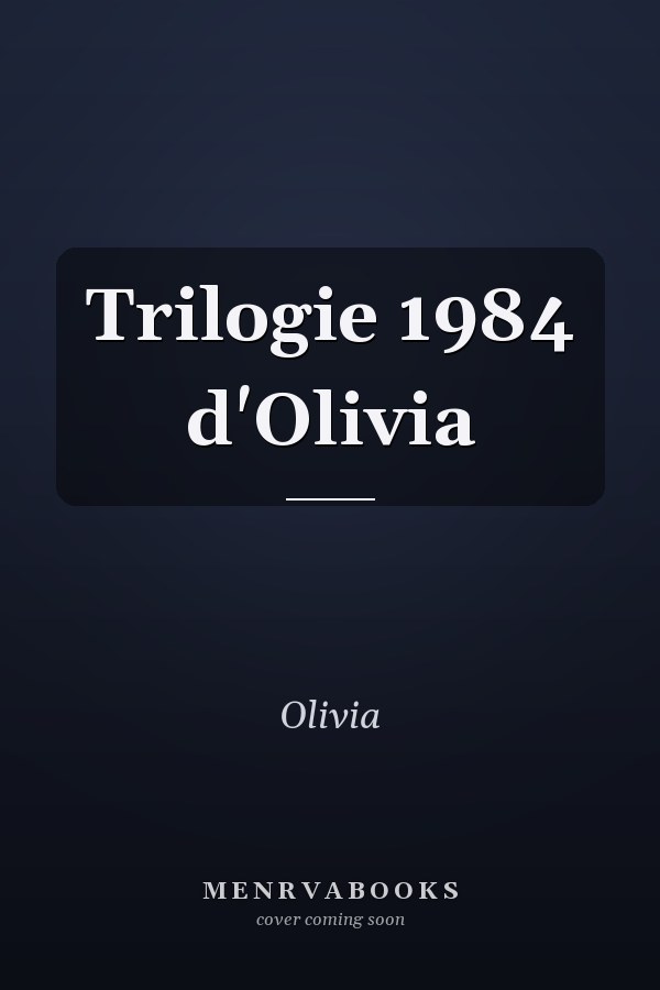 Trilogie 1984 d'Olivia