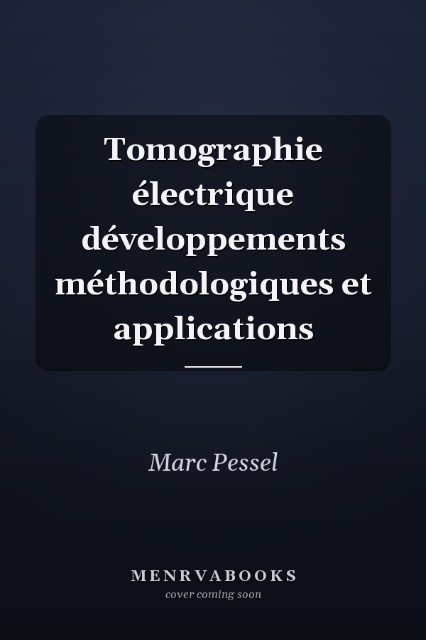 Tomographie électrique développements méthodologiques et applications