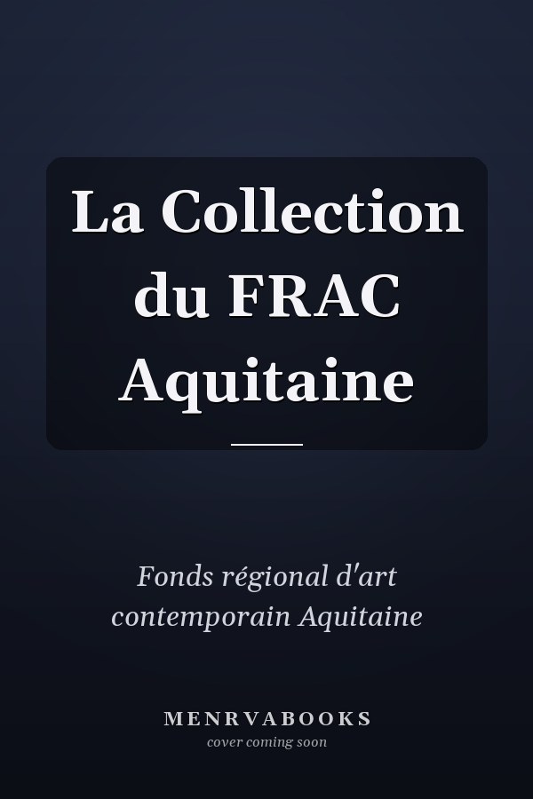 La Collection du FRAC Aquitaine