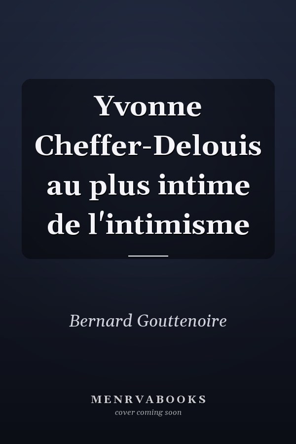 Yvonne Cheffer-Delouis au plus intime de l'intimisme