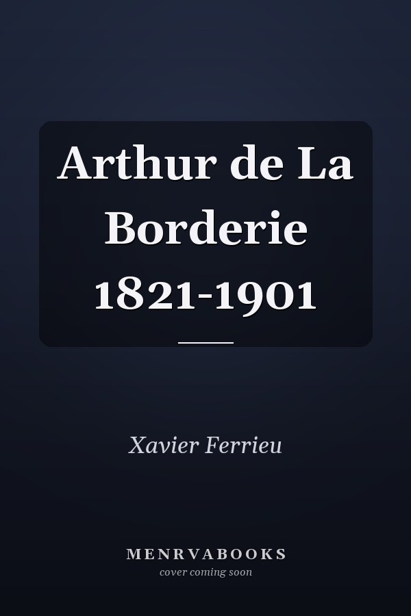 Arthur de La Borderie 1821-1901