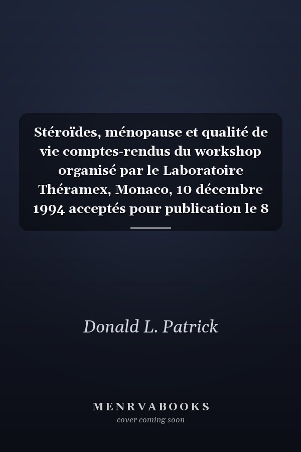 Stéroïdes, ménopause et qualité de vie comptes-rendus du workshop organisé par le Laboratoire Théramex, Monaco, 10 décembre 1994 acceptés pour publication le 8 mars 1996
