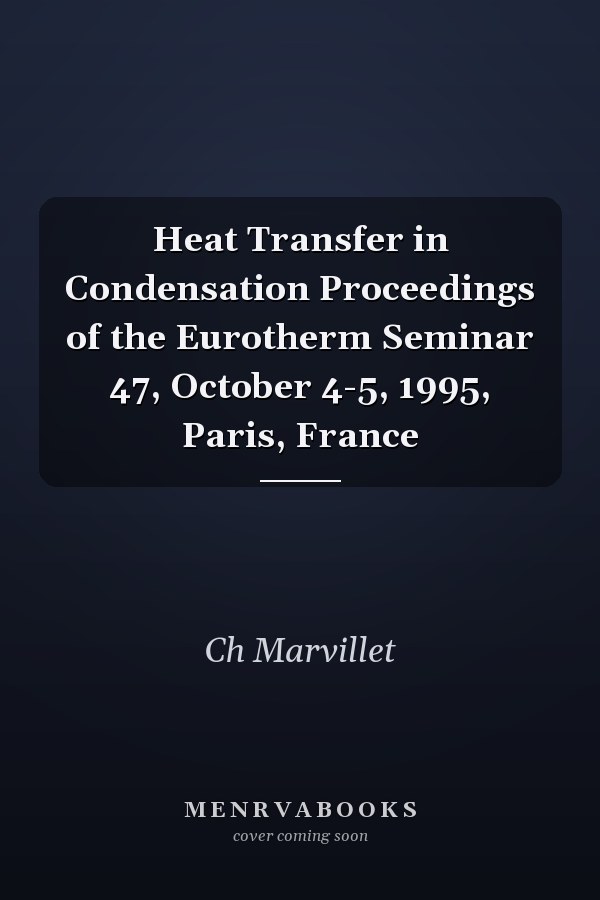 Heat Transfer in Condensation Proceedings of the Eurotherm Seminar 47, October 4-5, 1995, Paris, France