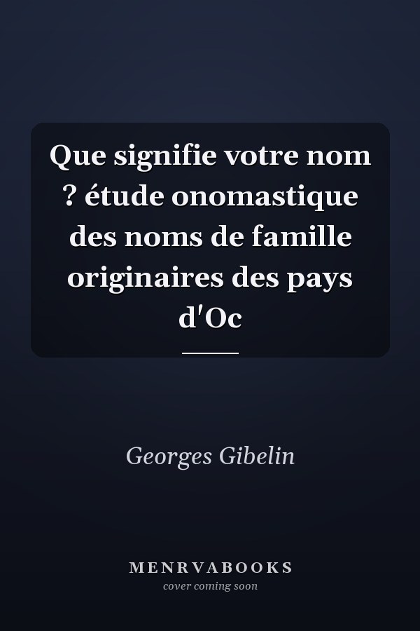 Que signifie votre nom ? étude onomastique des noms de famille originaires des pays d'Oc