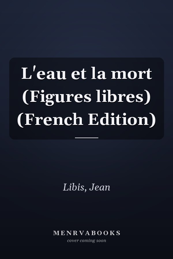 L'eau et la mort (Figures libres) (French Edition)