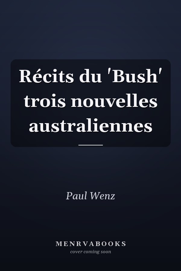 Récits du 'Bush' trois nouvelles australiennes