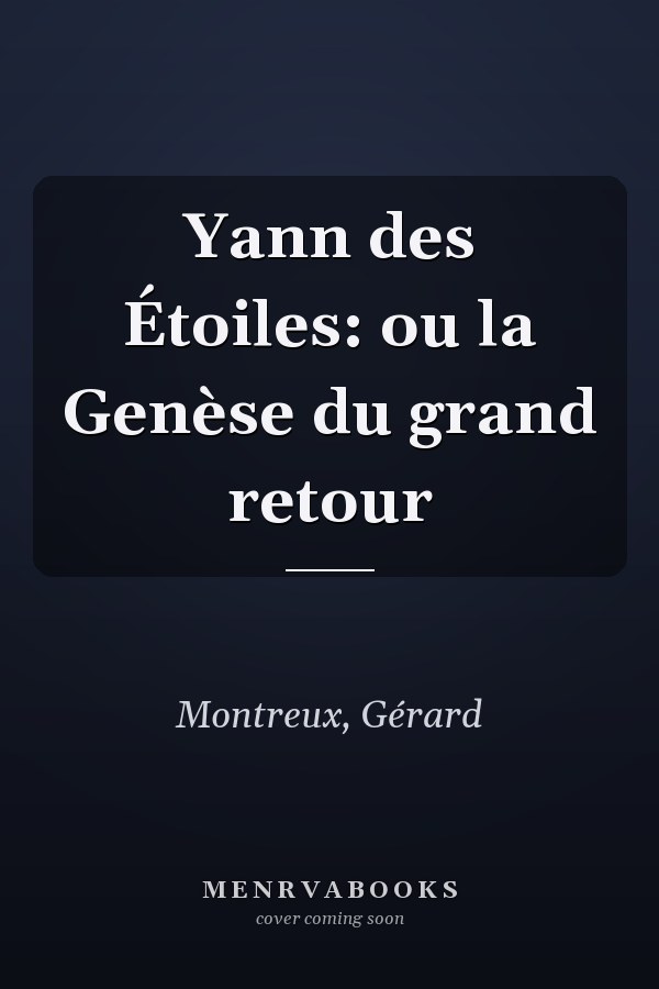Yann des Étoiles: ou la Genèse du grand retour