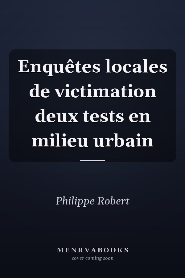 Enquêtes locales de victimation deux tests en milieu urbain