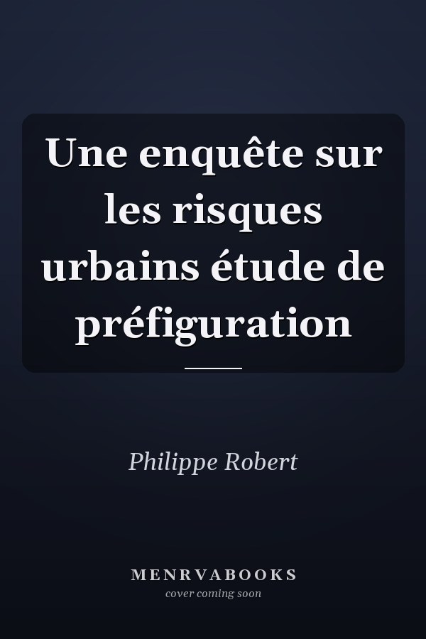 Une enquête sur les risques urbains étude de préfiguration