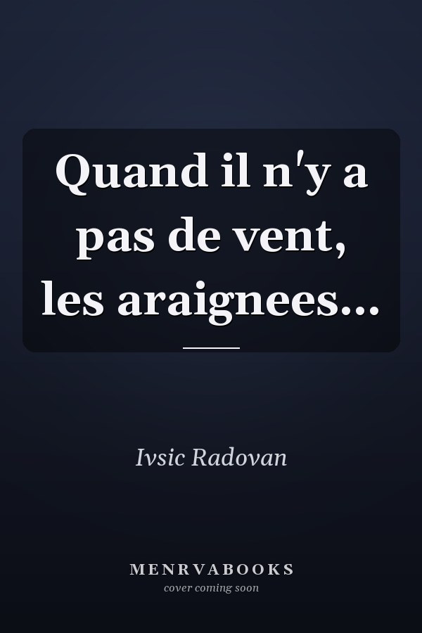 Quand il n'y a pas de vent, les araignees...