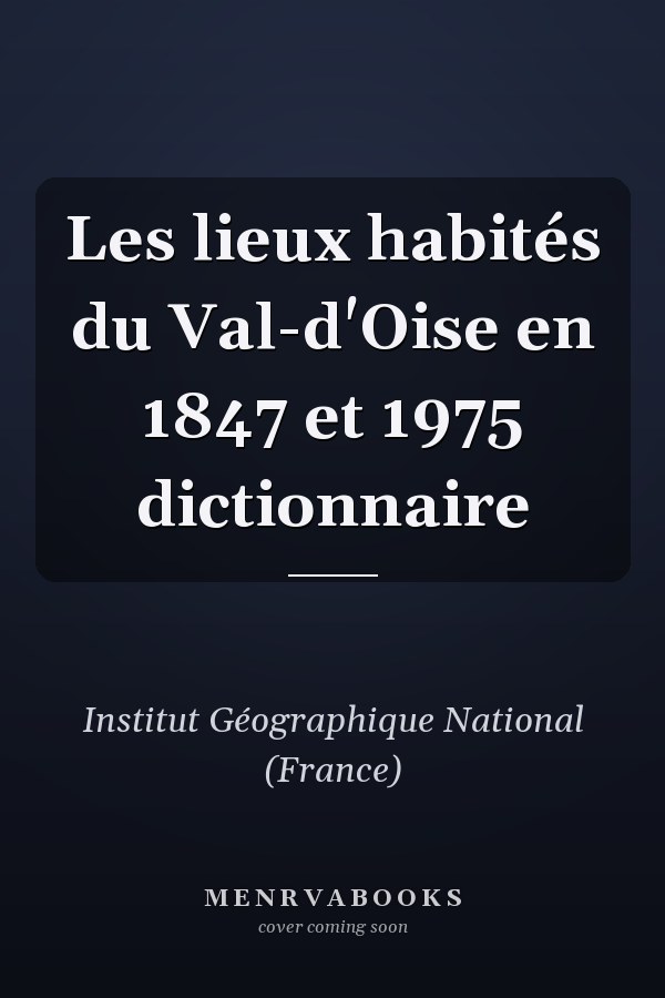 Les lieux habités du Val-d'Oise en 1847 et 1975 dictionnaire