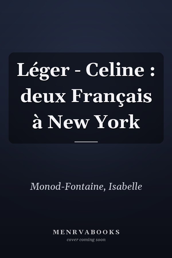 Léger - Celine : deux Français à New York