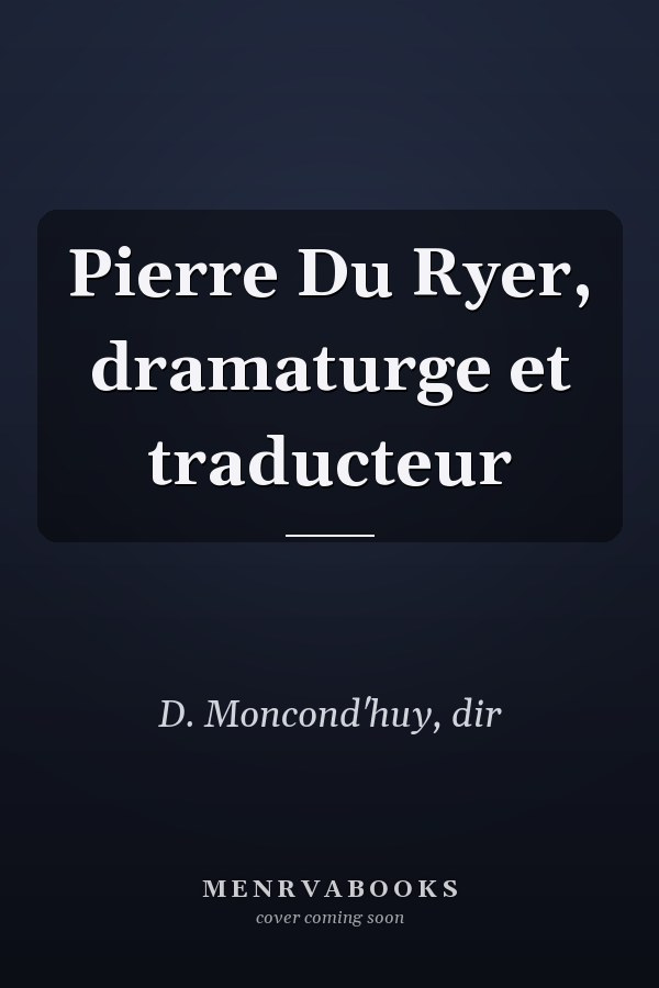 Pierre Du Ryer, dramaturge et traducteur