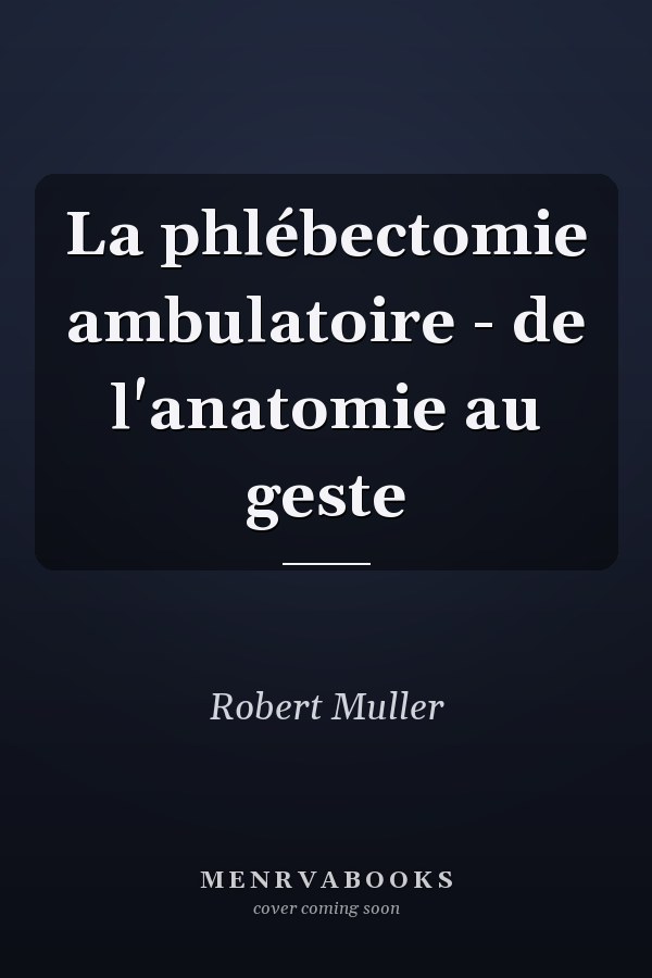 La phlébectomie ambulatoire - de l'anatomie au geste