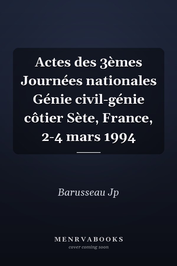 Actes des 3èmes Journées nationales Génie civil-génie côtier Sète, France, 2-4 mars 1994