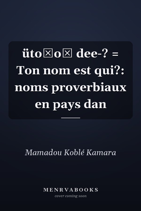 üto̳o̳ dee-? = Ton nom est qui?: noms proverbiaux en pays dan