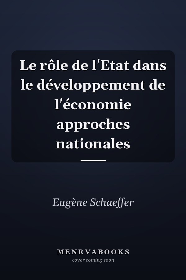 Le rôle de l'Etat dans le développement de l'économie approches nationales