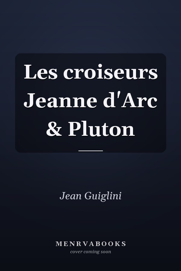 Les croiseurs Jeanne d'Arc & Pluton