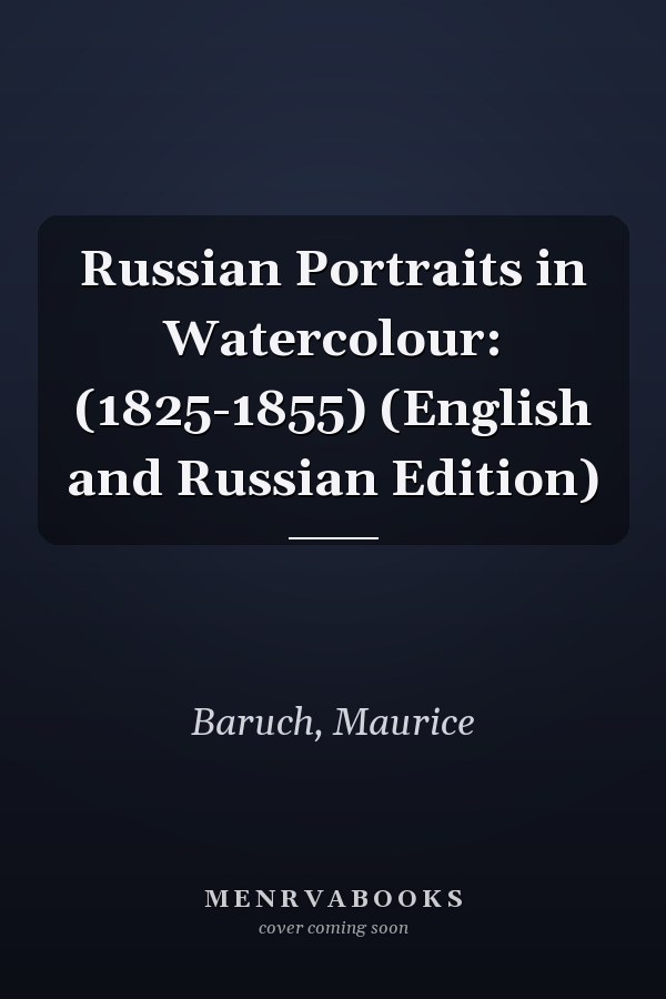 Russian Portraits in Watercolour: (1825-1855) (English and Russian Edition)
