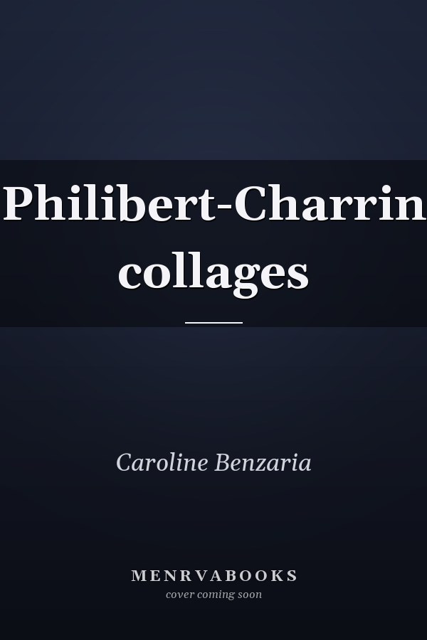 Philibert-Charrin collages