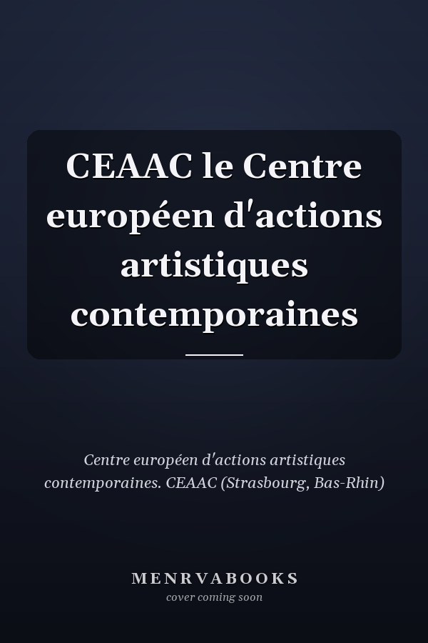 CEAAC le Centre européen d'actions artistiques contemporaines