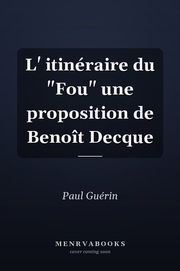 L' itinéraire du "Fou" une proposition de Benoît Decque