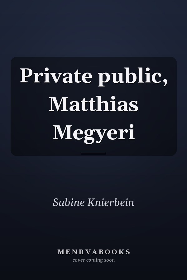 Private public, Matthias Megyeri