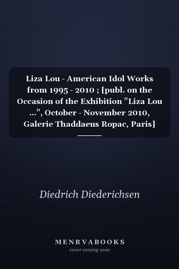 Liza Lou - American Idol Works from 1995 - 2010 ; [publ. on the Occasion of the Exhibition "Liza Lou ...", October - November 2010, Galerie Thaddaeus Ropac, Paris]
