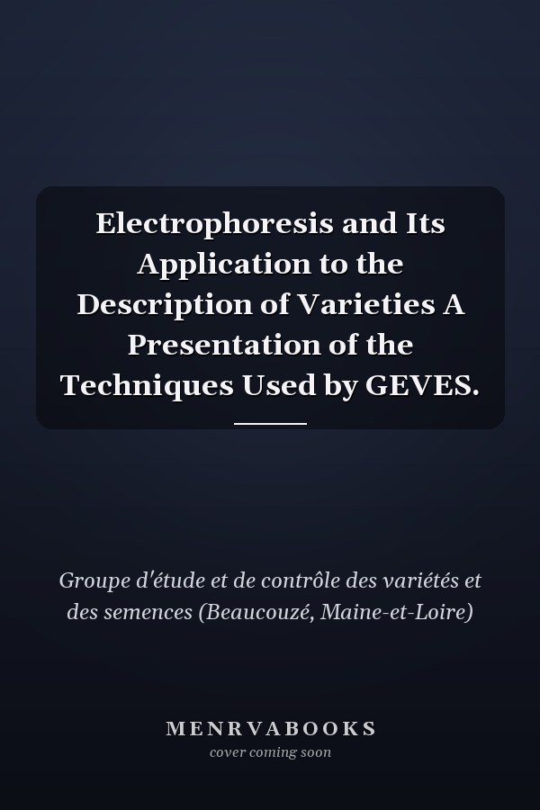 Electrophoresis and Its Application to the Description of Varieties A Presentation of the Techniques Used by GEVES.