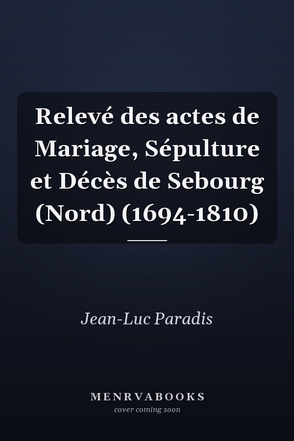 Relevé des actes de Mariage, Sépulture et Décès de Sebourg (Nord) (1694-1810)