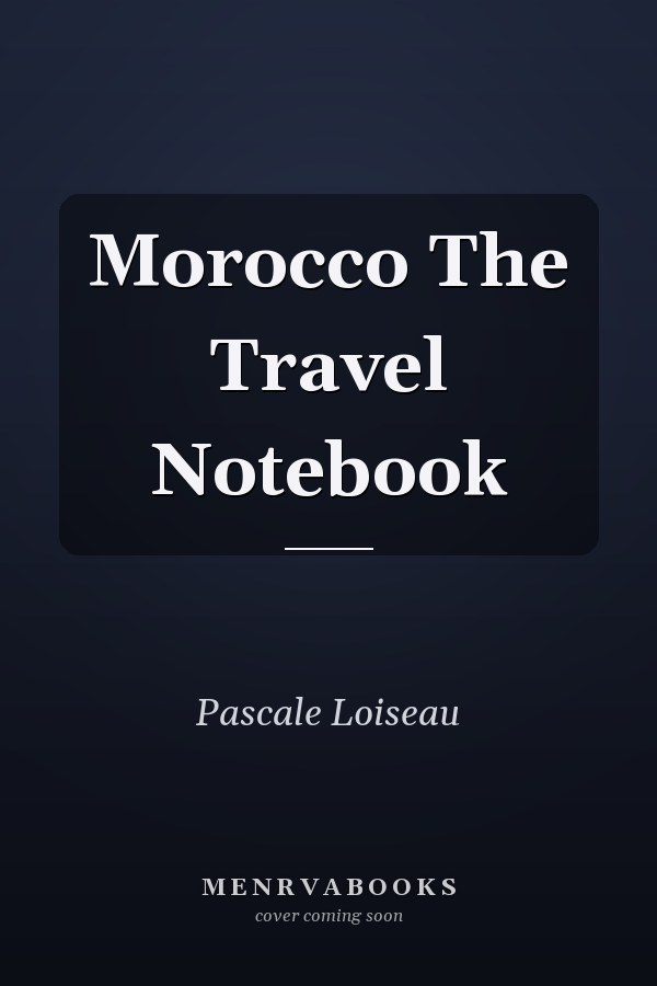 Morocco The Travel Notebook