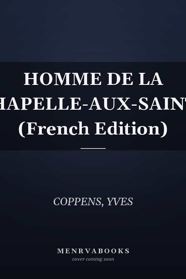 HOMME DE LA CHAPELLE-AUX-SAINTS (French Edition)
