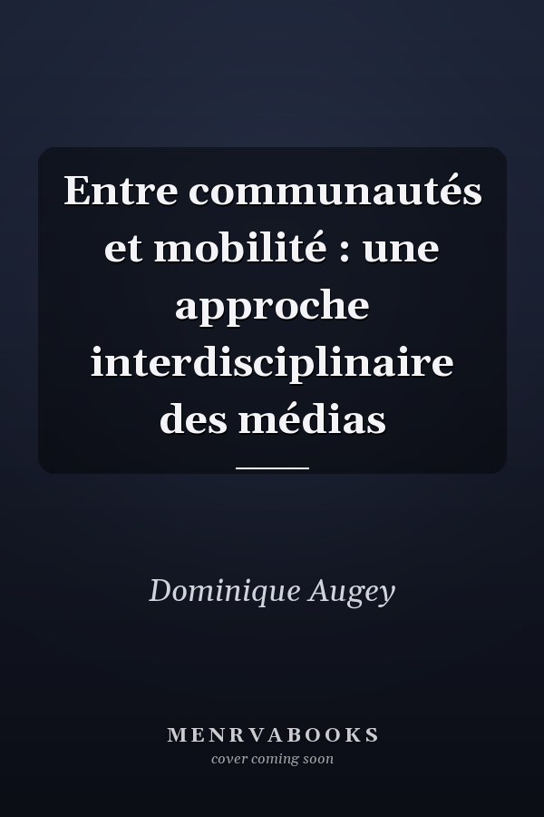 Entre communautés et mobilité : une approche interdisciplinaire des médias