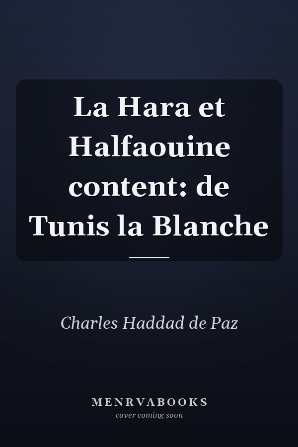 La Hara et Halfaouine content: de Tunis la Blanche