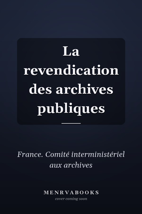 La revendication des archives publiques