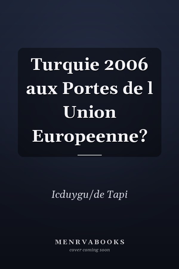 Turquie 2006 aux Portes de l Union Europeenne?