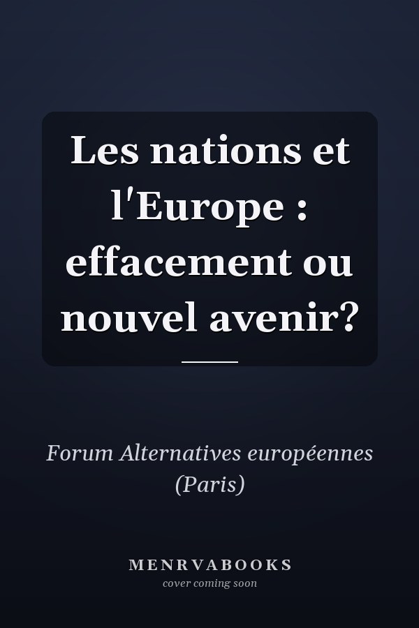 Les nations et l'Europe : effacement ou nouvel avenir?