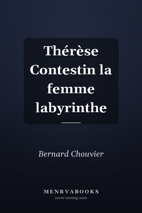 Thérèse Contestin la femme labyrinthe