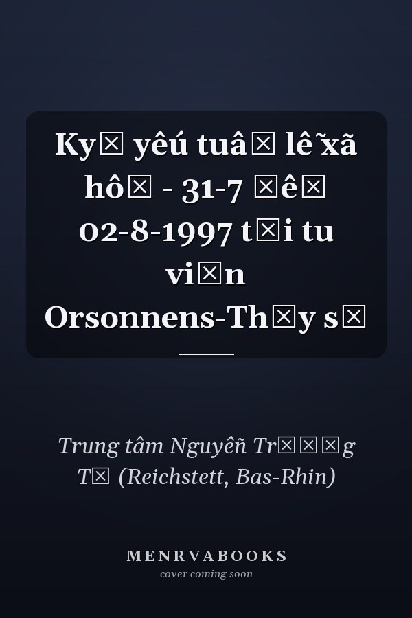 Ky̕ yêú tuâǹ lê ̃xã hôị - 31-7 đêń 02-8-1997 tại tu viện Orsonnens-Thụy sĩ